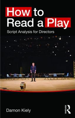 How to Read a Play: Script Analysis for Directors 0415748232 Book Cover