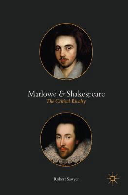 Marlowe and Shakespeare: The Critical Rivalry 1349952265 Book Cover