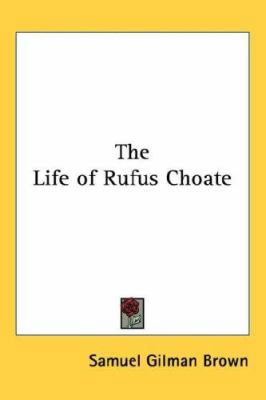 The Life of Rufus Choate 1432624148 Book Cover