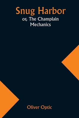 Snug Harbor; or, The Champlain Mechanics 9357966323 Book Cover