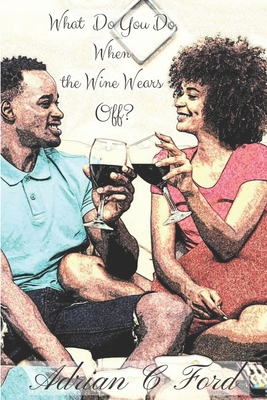 What Do You Do When the Wine Wears Off? B09DMW9JPF Book Cover