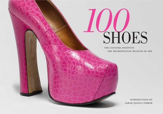 100 Shoes: The Costume Institute / The Metropol... B007YXY39K Book Cover