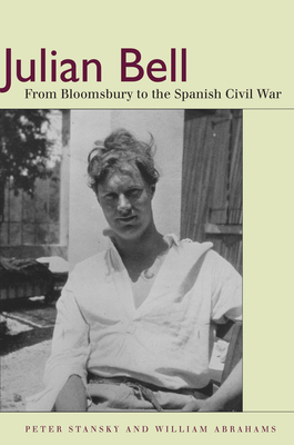Julian Bell: From Bloomsbury to the Spanish Civ... 0804774137 Book Cover