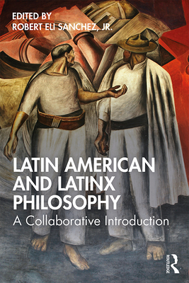 Latin American and Latinx Philosophy: A Collabo... 113829585X Book Cover