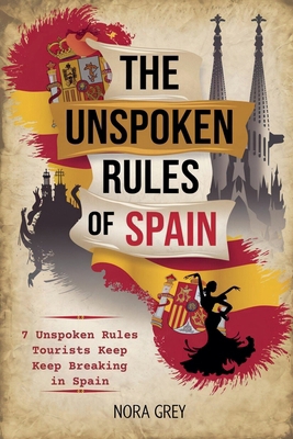 The Unspoken Rules of Spain: 7 Unspoken Rules T... B0DN7CPMLD Book Cover