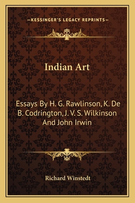 Indian Art: Essays By H. G. Rawlinson, K. De B.... 1163810150 Book Cover
