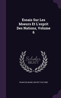 Essais Sur Les Moeurs Et L'esprit Des Nations, ... 1357902409 Book Cover