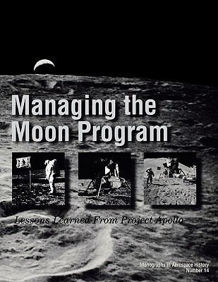 Managing the Moon Program: Lessons Learned From... 1780393199 Book Cover