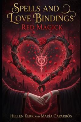 Spells and Love Bindings: Red Magick B0G4LM7YZZ Book Cover
