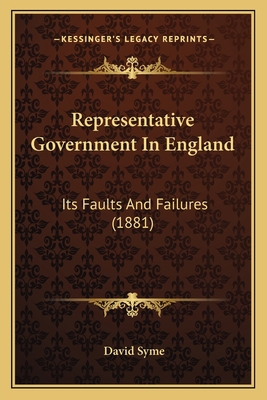 Representative Government In England: Its Fault... 1164175939 Book Cover