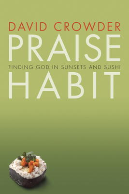 Praise Habit: Finding God in Sunsets and Sushi B0032FO3I0 Book Cover