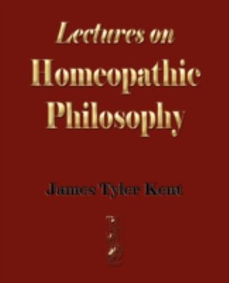 Lectures on Homeopathic Philosophy 1603861580 Book Cover