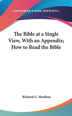 The Bible at a Single View, With an Appendix; H... 0548024030 Book Cover