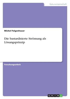 Die bastardisierte Strömung als Lösungsprinzip [German] 3964877417 Book Cover