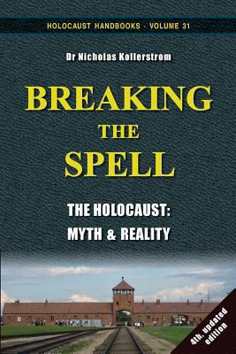 Breaking the Spell: The Holocaust, Myth & Reality 1591481872 Book Cover