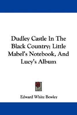 Dudley Castle In The Black Country; Little Mabe... 1432695614 Book Cover