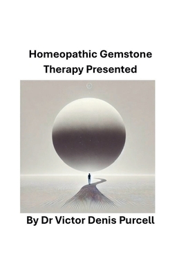 Homeopathic Gemstone Therapy Presented B0DFRXV9N5 Book Cover