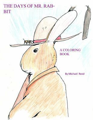 The Days of Mr. Rabbit: A Coloring Book 1717144195 Book Cover