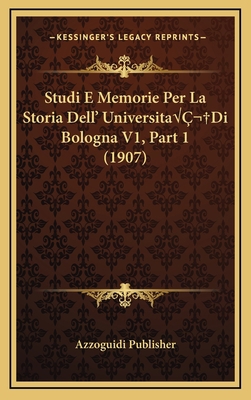 Studi E Memorie Per La Storia Dell' Universita?... [Italian] 1166839087 Book Cover