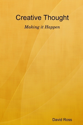 Creative Thought - Making it Happen 0615187994 Book Cover