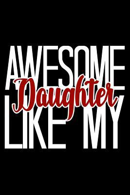 Awesome Like My Daughter: 6x9 120 pages dot gri... 1075753406 Book Cover