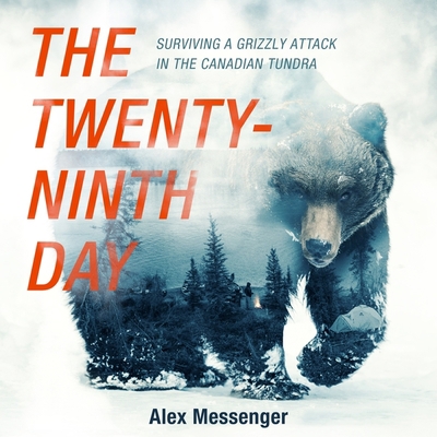 The Twenty-Ninth Day Lib/E: Surviving a Grizzly... 1982574623 Book Cover