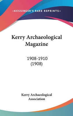 Kerry Archaeological Magazine: 1908-1910 (1908) 1120365473 Book Cover