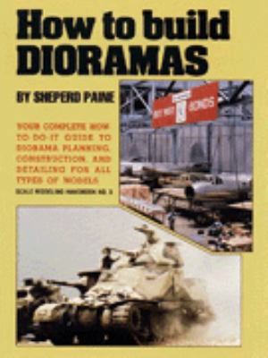 How to Build Dioramas: Your Complete How-to-do-... 1853108391 Book Cover