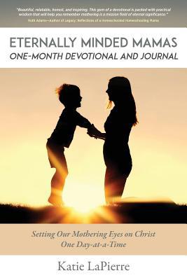 Eternally Minded Mamas One-Month Devotional and... 099955512X Book Cover