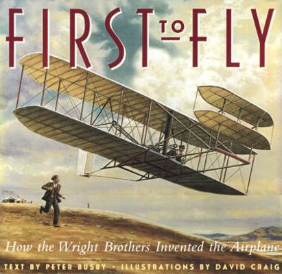 First to Fly: How Wilbur and Orville Wright Inv... 0439987946 Book Cover