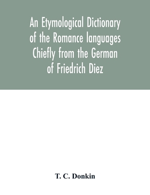 An etymological dictionary of the Romance langu... 9354032184 Book Cover