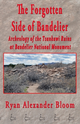The Forgotten Side of Bandelier: Archeology of ... 1698971079 Book Cover