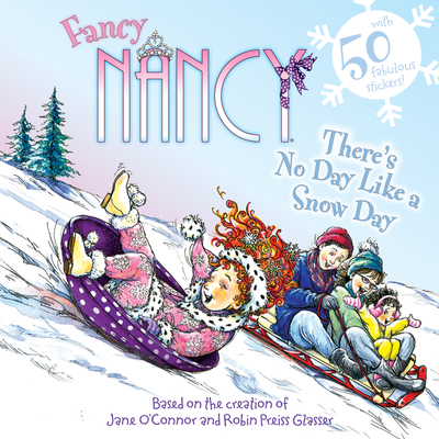 Fancy Nancy: There's No Day Like a Snow Day: A ... 0062086294 Book Cover