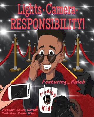 Lights. Camera. Responsibility!: Featuring...Kaleb B0D9PKDYXZ Book Cover