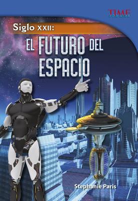 Siglo XXII: El Futuro del Espacio [Spanish] 1515729362 Book Cover