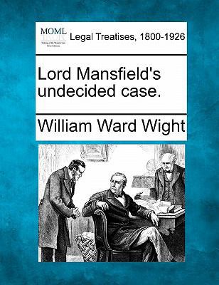 Lord Mansfield's Undecided Case. 1240019912 Book Cover