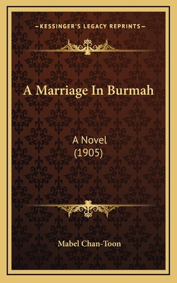 A Marriage In Burmah: A Novel (1905) 1165293641 Book Cover