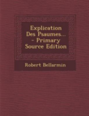 Explication Des Psaumes... - Primary Source Edi... [French] 1294757881 Book Cover