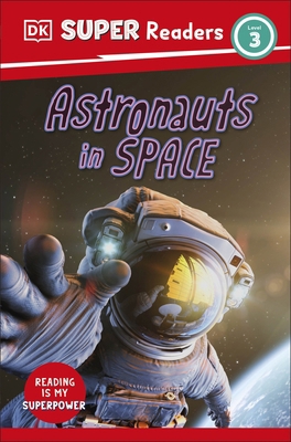 DK Super Readers Level 3 Astronauts in Space 0241599849 Book Cover