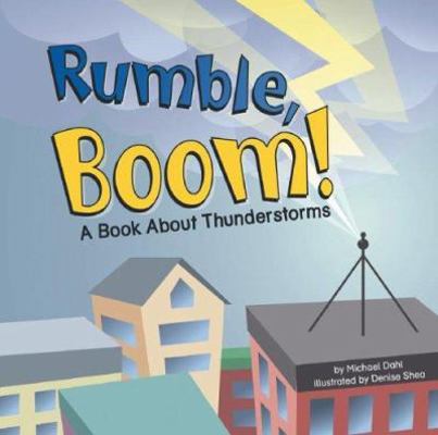 Rumble, Boom!: A Book about Thunderstorms 1404809295 Book Cover