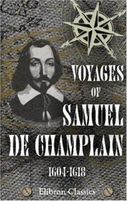 Voyages of Samuel de Champlain, 1604-1618: With... 1402195966 Book Cover