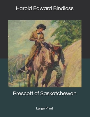 Prescott of Saskatchewan: Large Print 1699849196 Book Cover