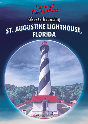 Ghosts Haunting St. Augustine Lighthouse, Florida B0FJS43HM2 Book Cover