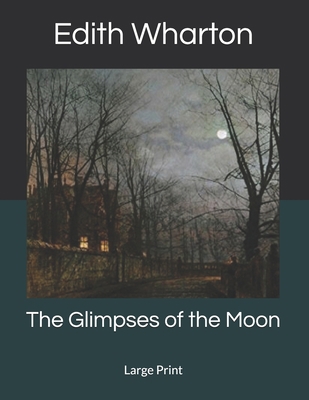 The Glimpses of the Moon: Large Print 1690935995 Book Cover