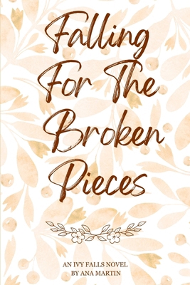 Falling for the Broken Pieces: Ivy Falls Series B0G12RDVWG Book Cover