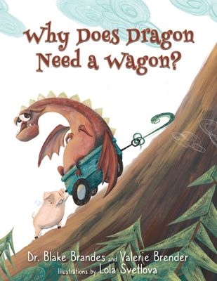 Why Does Dragon Need a Wagon?: A Growth Mindset... 1737312808 Book Cover