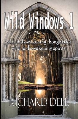 Wild Windows 1: wild and awakening thoughts for... 0954199030 Book Cover
