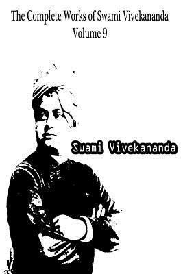 The Complete Works of Swami Vivekananda Volume 9 1479230928 Book Cover