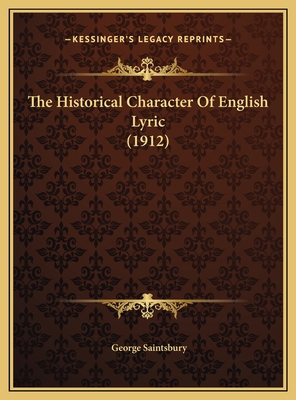 The Historical Character Of English Lyric (1912) 1169382789 Book Cover