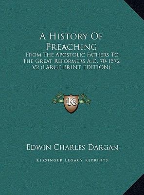 A History Of Preaching: From The Apostolic Fath... [Large Print] 116989951X Book Cover